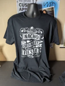 Custom event shirt “Nacho Ordinary Fiesta” for Fiesta Mexicana in Louisburg.